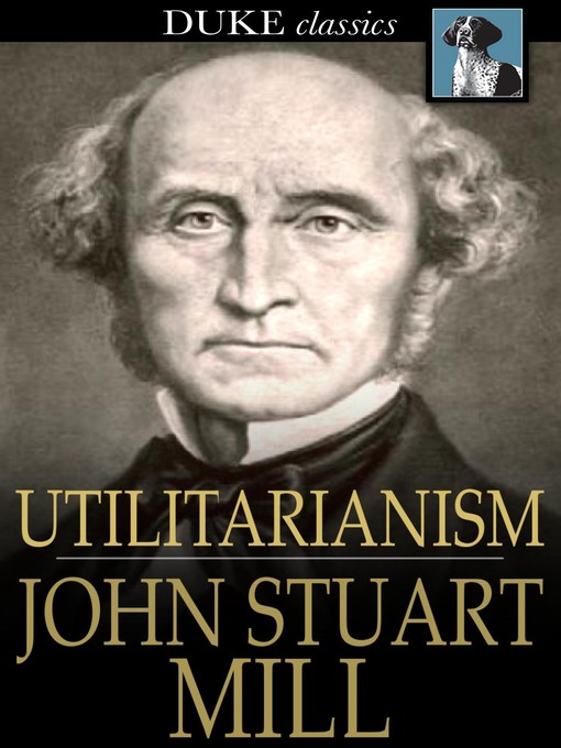 Title details for Utilitarianism by John Stuart Mill - Available
